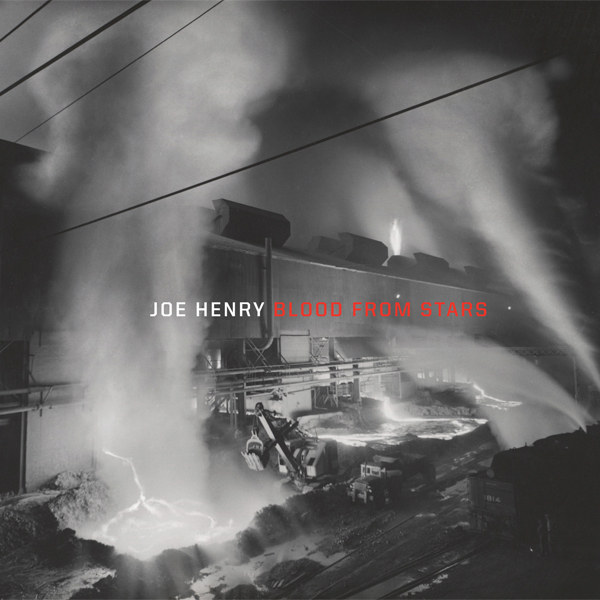 JOE HENRY > Blood from Stars