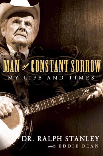 MAN OF CONSTANT SORROW: THE LIFE AND TIMES OF A MUSIC LEGEND > By Dr. Ralph with Eddie Dean