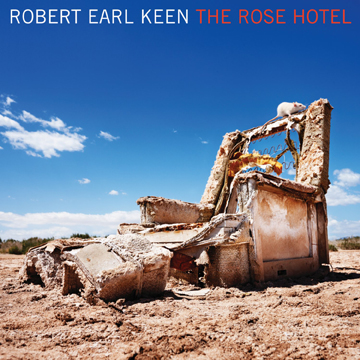ROBERT EARL KEEN > The Rose Hotel