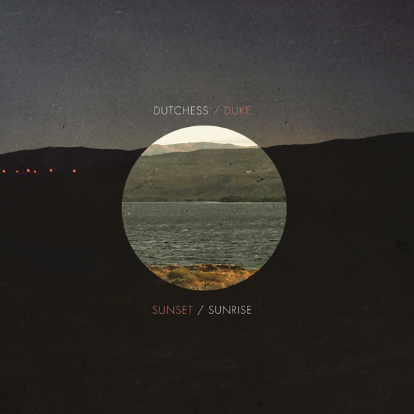 THE DUTCHESS & THE DUKE > Sunrise/Sunset