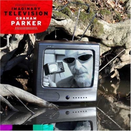 GRAHAM PARKER > Imaginary Television