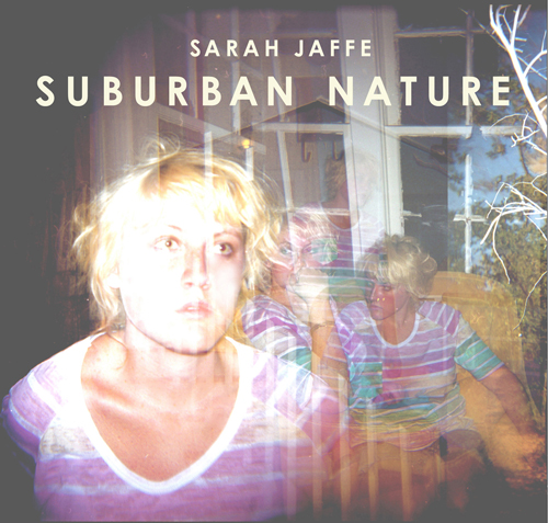 Sarah Jaffe: Suburban Nature