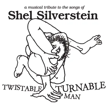 Various Artists:  Twistable, Turnable Man: A Musical Tribute to the Songs of Shel Silverstein