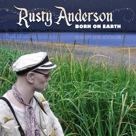 Rusty Anderson: Born On Earth