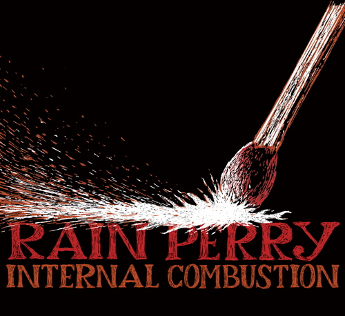 Rain Perry: Internal Combustion