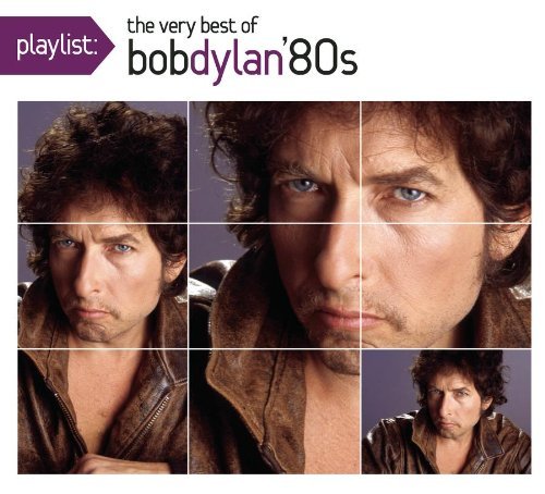 Bob Dylan: <em>Playlist: The Very Best of Bob Dylan, 1980’s</em>