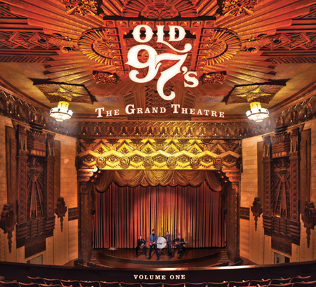 Old 97’s: The Grand Theatre Volume One