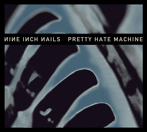 Nine Inch Nails: Pretty Hate Machine (Remastered Edition)