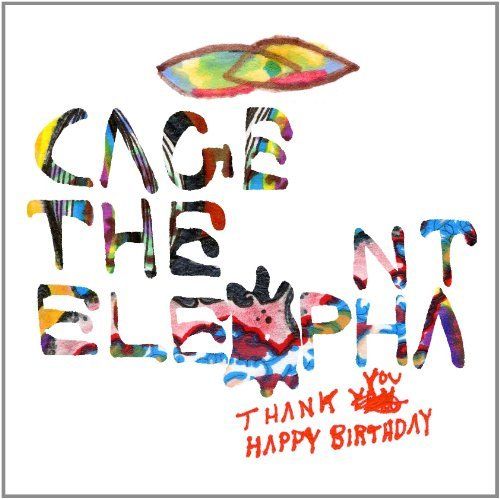 Cage the Elephant: Thank You Happy Birthday