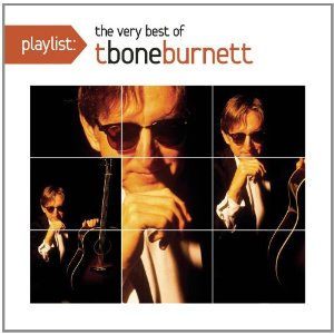 T Bone Burnett:  Playlist: The Very Best of T Bone Burnett