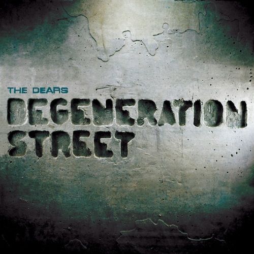 The Dears: <em>Degeneration Street</em>