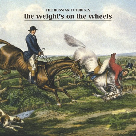 The Russian Futurists: The Weight’s On The Wheels