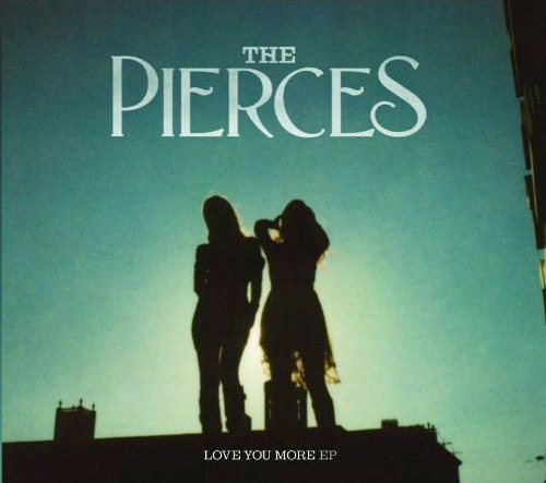 The Pierces: Love You More