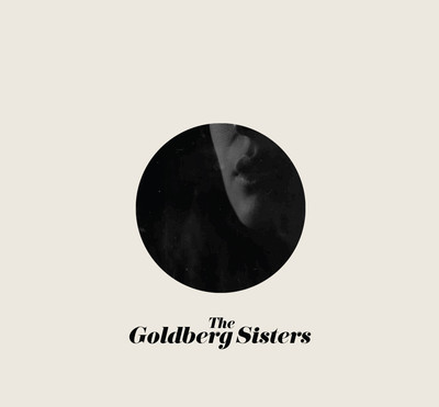 The Goldberg Sisters: The Goldberg Sisters