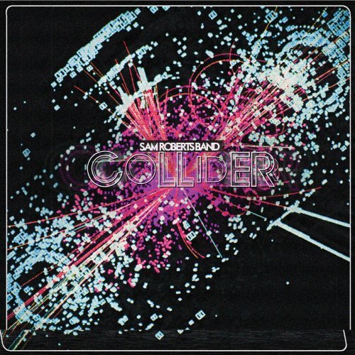 Sam Roberts Band: <em>Collider</em>