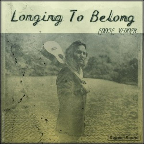 Eddie Vedder: “Longing To Belong”