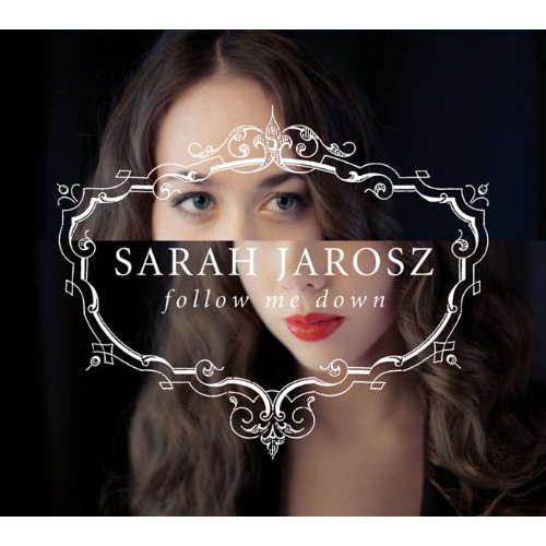 Sarah Jarosz: Follow Me Down
