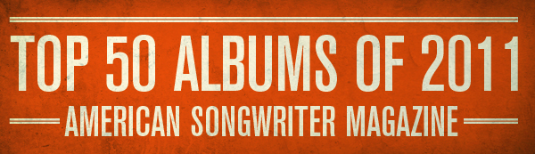 American Songwriter’s Top 50 Albums Of 2011