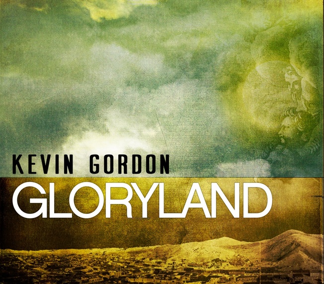 Kevin Gordon:  Gloryland