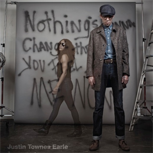 Justin Townes Earle:  Nothing’s Gonna Change The Way You Feel About Me Now