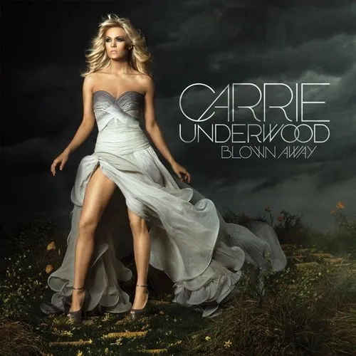 Carrie Underwood:  Blown Away
