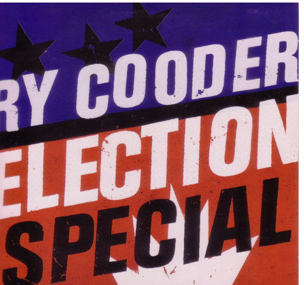 Ry Cooder Breaks Down The Songs On Election Special