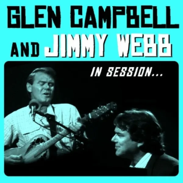 Glen Campbell And Jimmy Webb: In Session