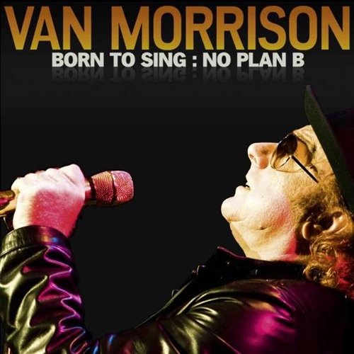 Van Morrison: Born To Sing: No Plan B