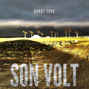 Son Volt To Release New Album Honky Tonk In March
