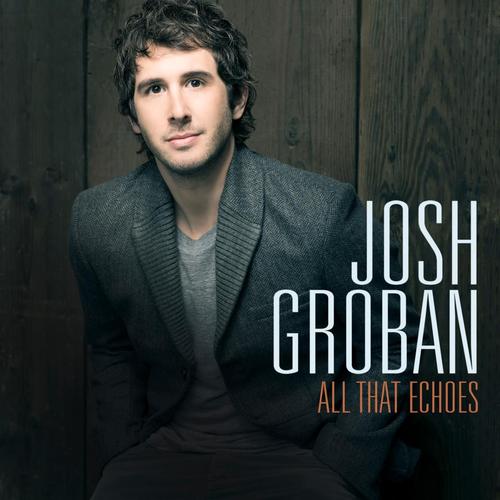 Josh Groban: All That Echoes