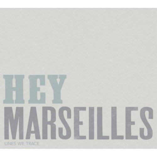 Hey Marseilles: Lines We Trace