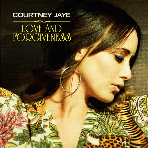 Courtney Jaye: Love and Forgiveness