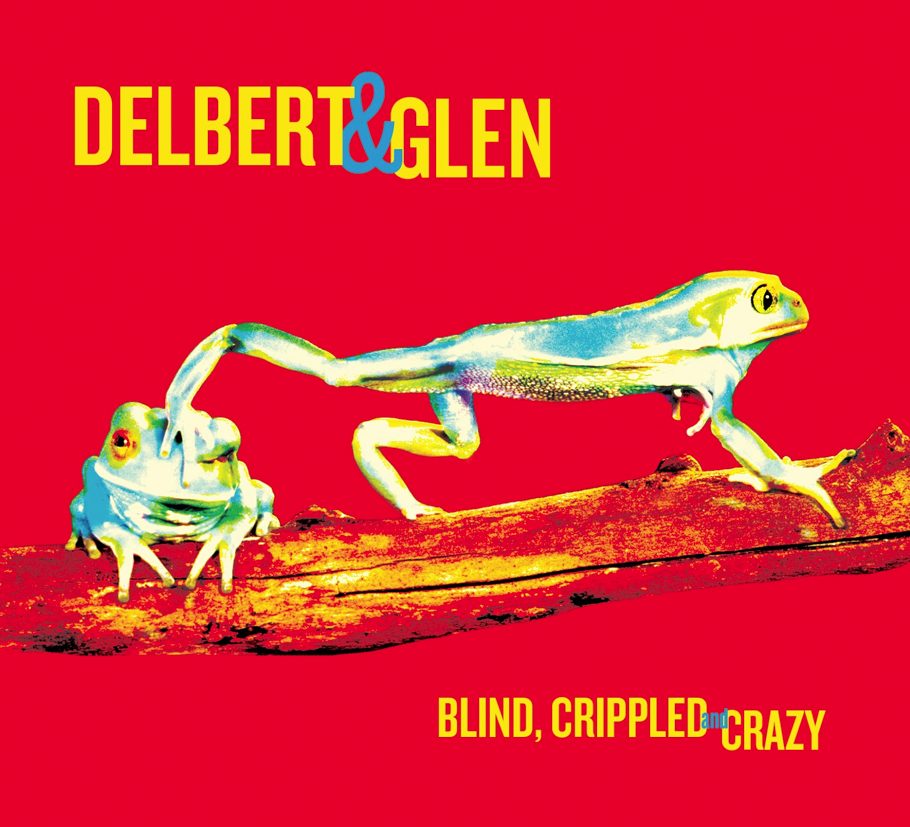 Delbert & Glen: Blind, Crippled and Crazy