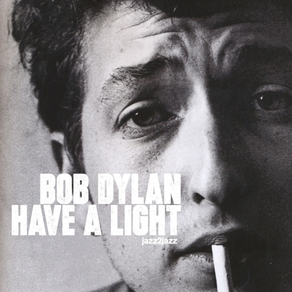 Bob Dylan: <em>Have A Light</em>