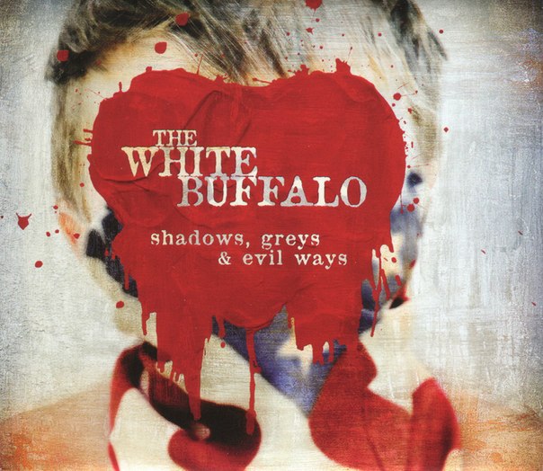 The White Buffalo: Shadows, Greys & Evil Ways