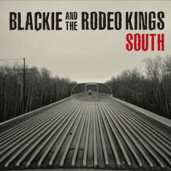 Song Premiere: Blackie And The Rodeo Kings, “South”