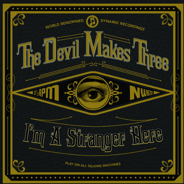 The Devil Makes Three: I’m A Stranger Here