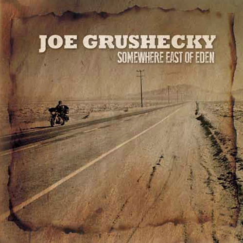 Joe Grushecky: <em>Somewhere East Of Eden</em>