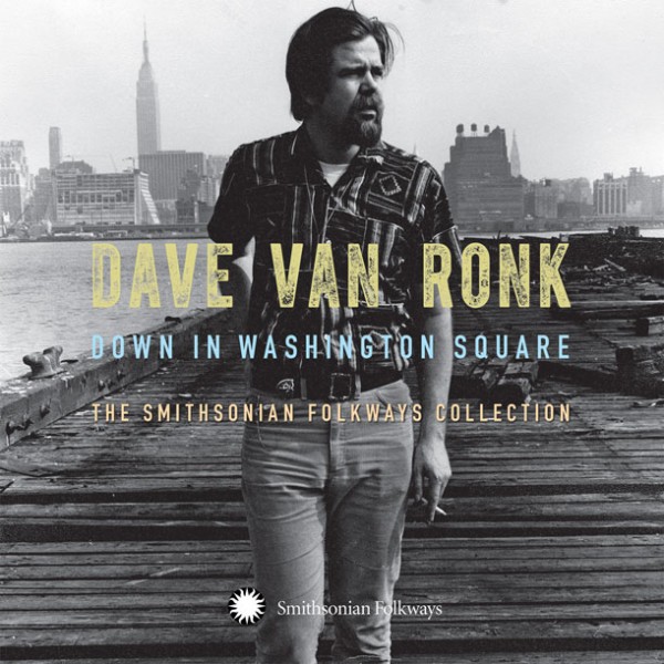 Dave Van Ronk: Down on Washington Square: The Smithsonian Folkways Collection