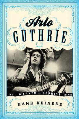 Book Review: Arlo Guthrie: The Warner/Reprise Years