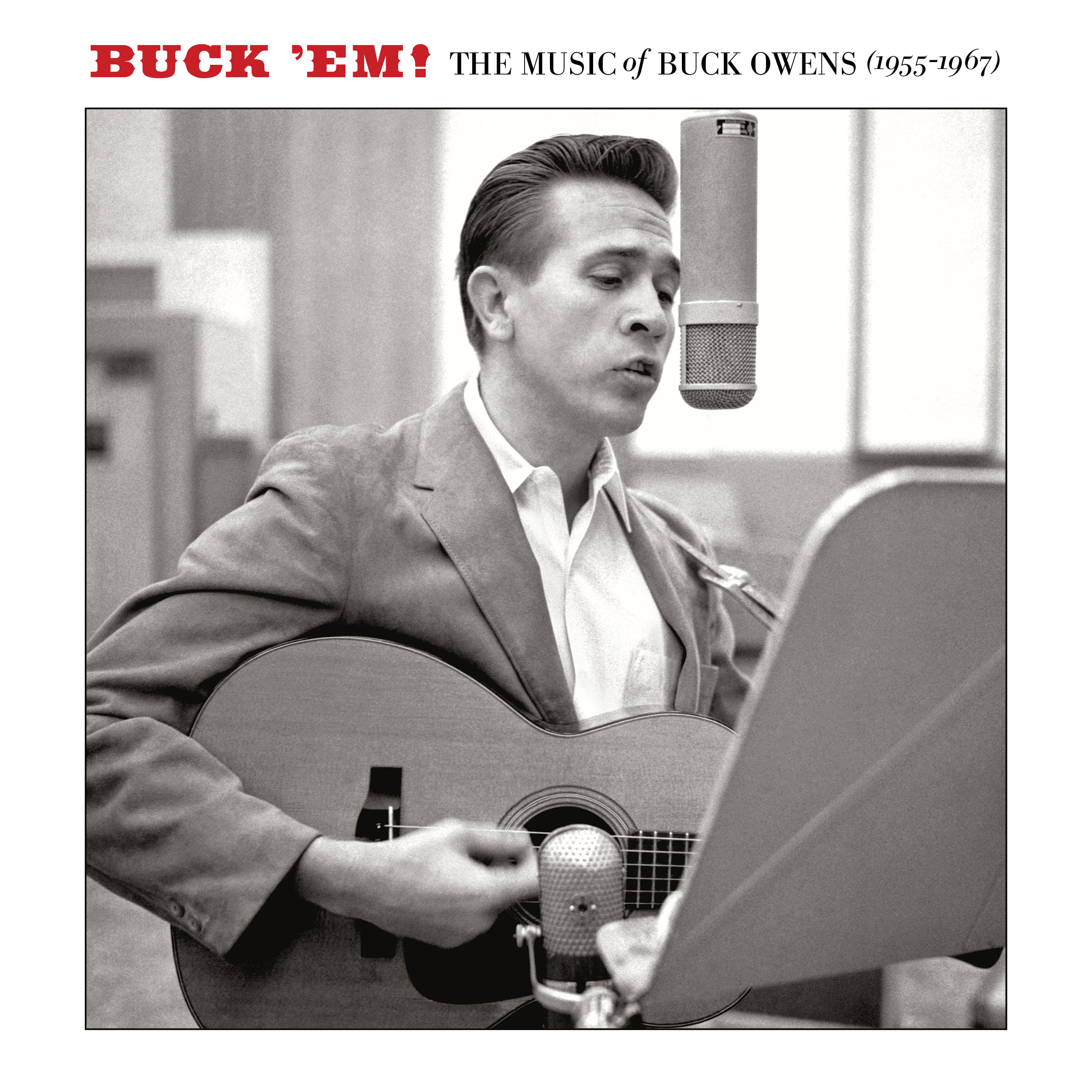 Buck Owens:  Buck ‘Em! The Music Of Buck Owens (1955-1967)
