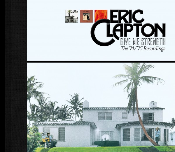 Eric Clapton: Give Me Strength: The ’74/’75 Recordings