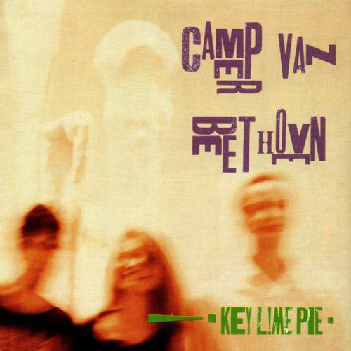 Camper Van Beethoven: Key Lime Pie, Our Beloved Revolutionary Sweetheart