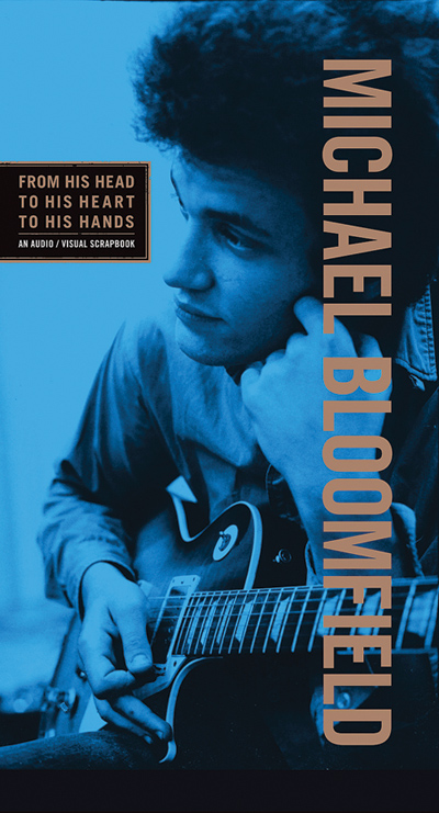 Michael Bloomfield: From His Head to His Heart to His Hands