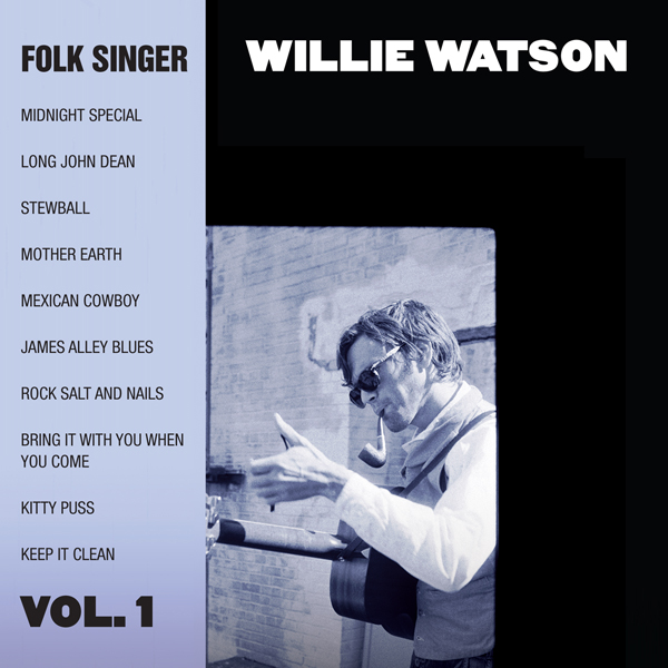 Willie Watson: <em>Folk Singer Vol. 1</em>