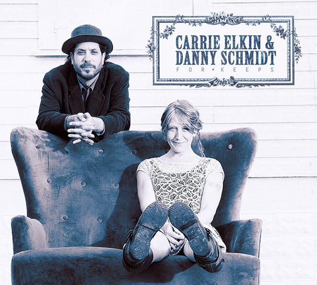 Carrie Elkin and Danny Schmidt: <em>For Keeps</em>