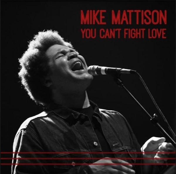 Mike Mattison: <em>You Cant Fight Love</em>