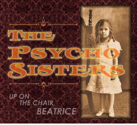 Album Premiere: The Psycho Sisters, Up On The Chair Beatrice