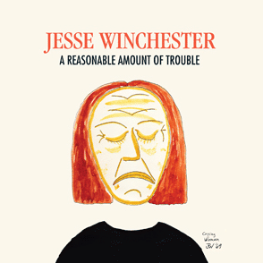 Jesse Winchester: A Reasonable Amount Of Trouble