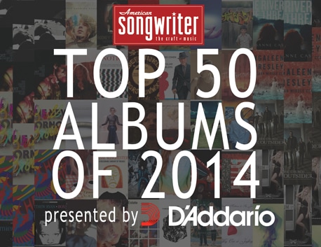 American Songwriter’s Top 50 Albums of 2014: Presented by D’Addario
